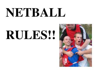 NETBALL RULES!!