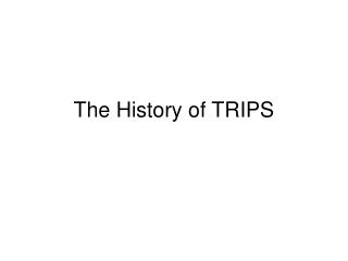 The History of TRIPS