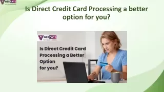 Is direct credit card processing a better option for you