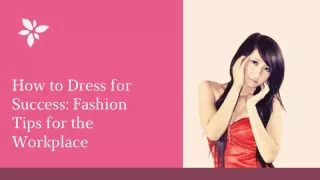 How to Dress for Success Fashion Tips for the Workplace