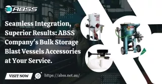 ABSS Company's Bulk Storage Blast Vessel Accessories at Your Service.