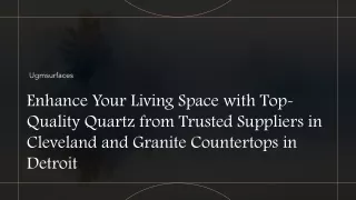 Enhance Your Living Space with Top-Quality Quartz from Trusted Suppliers in Cleveland and Granite Countertops in Detroit