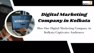 How Our Digital Marketing Company in Kolkata Captivates Audiences