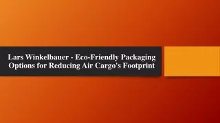 Lars Winkelbauer - Eco-Friendly Packaging Options for Reducing Air Cargo's Footprint