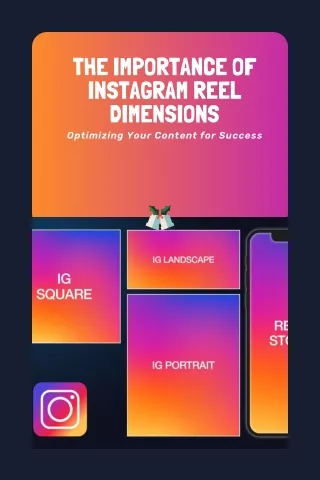 The Importance of Instagram Reel dimensions Optimizing Your Content for Success