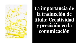 importancia-de-la-traduccion-de-titulo-creatividad-y-precision-en-la-comunicacion-20240208104906wI4S