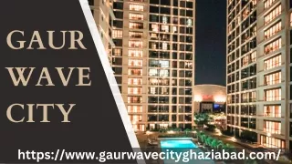 Gaur Wave City | 2, 3, & 4 BHK Residential Homes