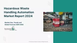 Hazardous Waste Handling Automation Market Trends, Size, Growth And Forecast