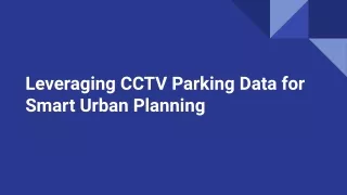 Leveraging CCTV Parking Data for Smart Urban Planning