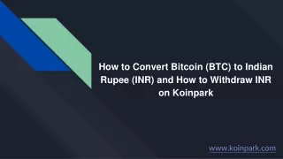 How to Convert Bitcoin (BTC) to Indian Rupee (INR) and How to Withdraw INR on Koinpark