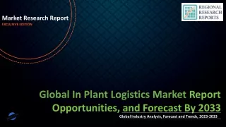 In Plant Logistics Market is Expected to Gain Popularity Across the Globe by 2033