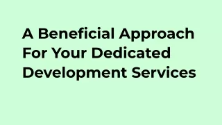 A Beneficial Approach For Your Dedicated Development Services