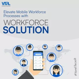 Elevate Mobile Workforce Processes with Workforce Solution | VTPL