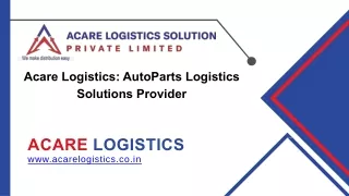 Acare Logistics: AutoParts Logistics Solutions Provider