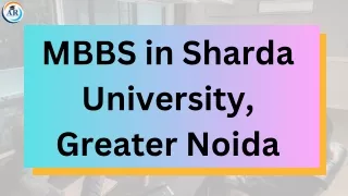 Pursuing MBBS at Sharda University, Greater Noida: A Comprehensive Overview