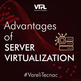 Advantages of Server Virtualization | VTPL