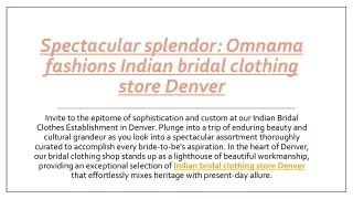 Spectacular splendor Omnama fashions Indian bridal clothing store Denver