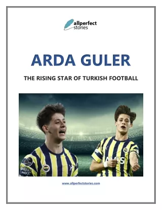 Unveiling Arda Guler - Turkish Football's Rising Talent