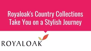 Royaloak's Country Collections Take You on a Stylish Journey