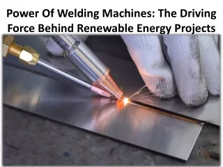 Important Workings Welding Machines And Energy Projects