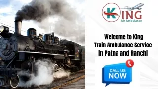 Avail of Train Ambulance Service in Patna and Ranchi by King with the Best Medical Facility