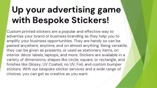 Up your advertising game with Bespoke Stickers!