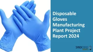 Disposable Gloves Manufacturing Plant Project Report 2024