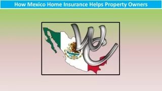 How Mexico Home Insurance Helps Property Owners