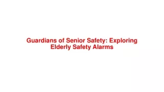 Guardians of Senior Safety Exploring Elderly Safety Alarms