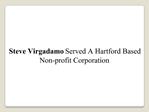 Steve Virgadamo Served A Hartford Based Non-profit Corporati