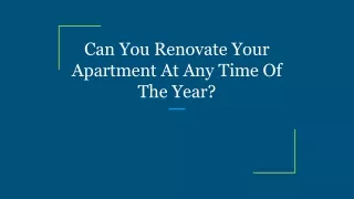 Can You Renovate Your Apartment At Any Time Of The Year_