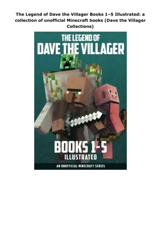 ❤Book⚡[PDF]✔ The Legend of Dave the Villager Books 1–5 Illustrated: a collection of unofficial Minecraft books (Dave th