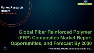 Fiber Reinforced Polymer (FRP) Composites Market will reach at a CAGR of 12.5% from to 2030