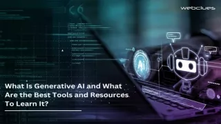What Is Generative AI and What Are the Best Tools and Resources To Learn It