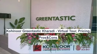 Kohinoor Greentastic Kharadi - Virtual Tour, Pricing, Pros&Cons.