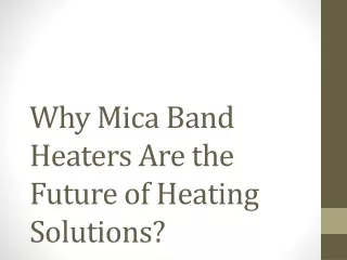 How Mica Band Heaters Redefine Heating Solutions for the Future!