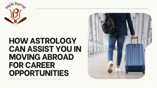 How Astrology Can Assist You in Moving Abroad for Career Opportunities