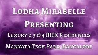 Lodha Mirabelle - Luxe Living Near Manyata Tech Park