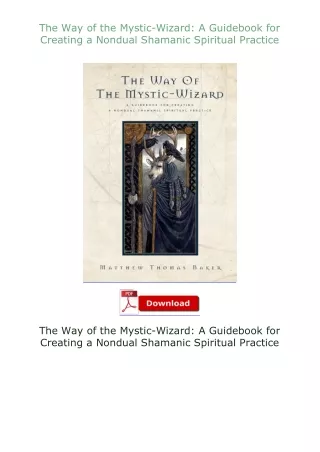 [PDF]❤READ⚡ The Way of the Mystic-Wizard: A Guidebook for Creating a Nondual Shamanic Spiritual Practice