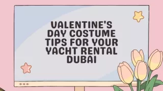 Valentine's Day Costume Tips for Your Yacht Rental Dubai