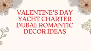 Valentine's Day Yacht Charter Dubai Romantic Decor Ideas