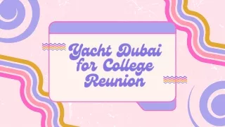 Yacht Dubai for College Reunion