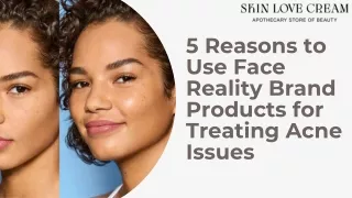 5 Reasons to Use Face Reality Brand Products for Treating Acne Issues