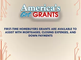 First-Time Homebuyers Grants Are Available To Assist With Mortgages, Closing Expenses, And Down Payments