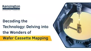 Decoding the Technology Delving into the Wonders of  Wafer Cassette Mapping