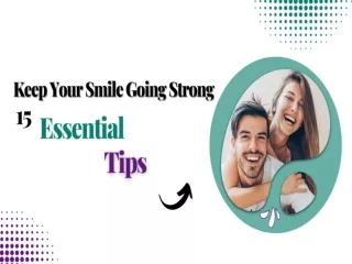 Keep Your Smile Going Strong 15 Essential Tips