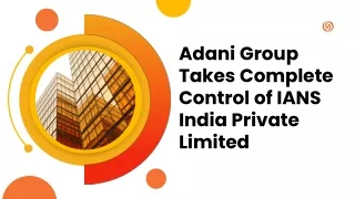 Adani Group Takes Complete Control of IANS India Private Limited