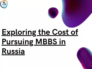 Exploring the Cost of Pursuing MBBS in Russia