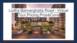 Lodha Bannerghatta Road — Virtual Tour, Pricing, Pros&Cons