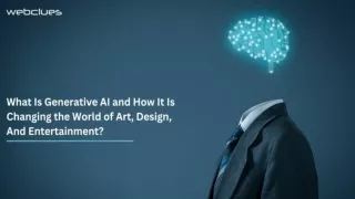 What Is Generative AI and How It Is Changing the World of Art, Design, And Entertainment